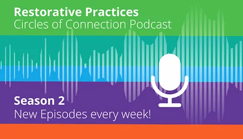 Podcasts Restorative Practices Circles of Connection